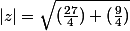 \left|z \right| = \sqrt{(\frac{27}{4}) + (\frac{9}{4})}